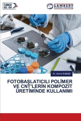 bokomslag Fotoba&#350;laticili Pol&#304;mer Ve Cnt'ler&#304;n Kompoz&#304;t Üret&#304;m&#304;nde Kullanimi