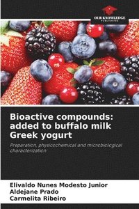 bokomslag Bioactive compounds: added to buffalo milk Greek yogurt