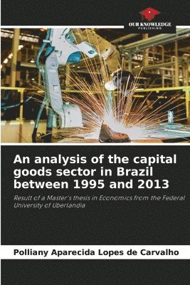 bokomslag An analysis of the capital goods sector in Brazil between 1995 and 2013