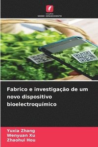 bokomslag Fabrico e investigao de um novo dispositivo bioelectroqumico