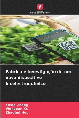 bokomslag Fabrico e investigação de um novo dispositivo bioelectroquímico