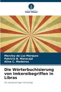 bokomslag Die Wrterbuchisierung von Imkereibegriffen in Libras