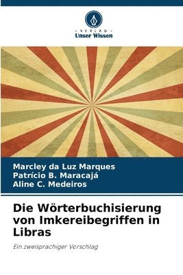 Marcley Da Luz Marques, Patrício B Maracajá, Aline C, Patrício B. Maracajá, Marcley da Luz Marques, Aline C. Medeiros - Wörterbuchisierung von Imkereibegriffen in Libras, Häftad