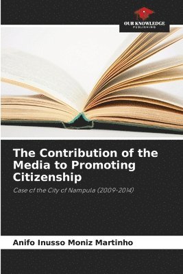 bokomslag The Contribution of the Media to Promoting Citizenship