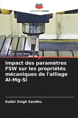 bokomslag Impact des paramtres FSW sur les proprits mcaniques de l'alliage Al-Mg-Si