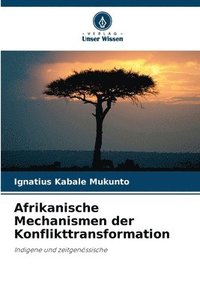 bokomslag Afrikanische Mechanismen der Konflikttransformation