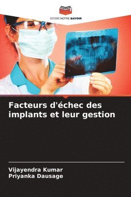 Vijayendra Kumar, Priyanka Dausage - Facteurs d'échec des implants et leur gestion, Häftad
