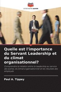 bokomslag Quelle est l'importance du Servant Leadership et du climat organisationnel?