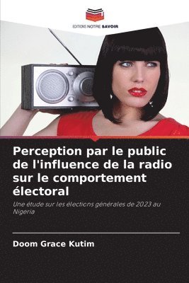 Doom Grace Kutim - Perception par le public de l'influence de la radio sur le comportement électoral, Häftad