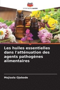 bokomslag Les huiles essentielles dans l'atténuation des agents pathogènes alimentaires