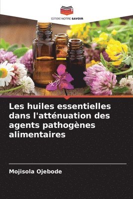 bokomslag Les huiles essentielles dans l'attnuation des agents pathognes alimentaires