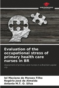 bokomslag Evaluation of the occupational stress of primary health care nurses in BR