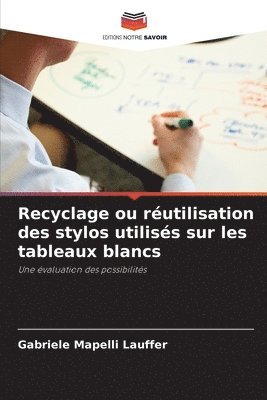 Gabriele Mapelli Lauffer - Recyclage ou réutilisation des stylos utilisés sur les tableaux blancs, Häftad