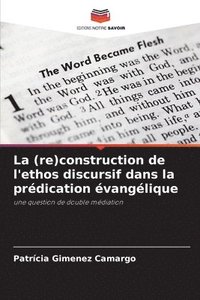 bokomslag La (re)construction de l'ethos discursif dans la prdication vanglique