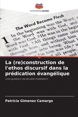 bokomslag La (re)construction de l'ethos discursif dans la prdication vanglique