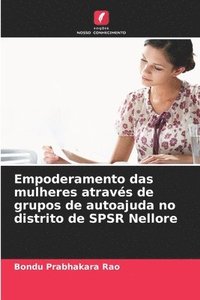 bokomslag Empoderamento das mulheres atravs de grupos de autoajuda no distrito de SPSR Nellore