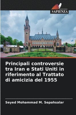 bokomslag Principali controversie tra Iran e Stati Uniti in riferimento al Trattato di amicizia del 1955