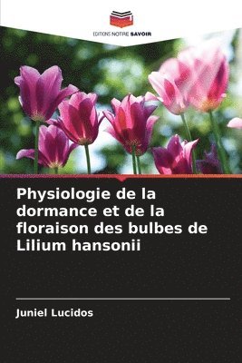 bokomslag Physiologie de la dormance et de la floraison des bulbes de Lilium hansonii