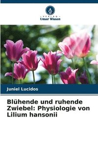 bokomslag Blühende und ruhende Zwiebel: Physiologie von Lilium hansonii