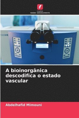 Abdelhafid Mimouni - A bioinorgânica descodifica o estado vascular, Häftad