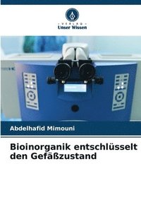 bokomslag Bioinorganik entschlsselt den Gefzustand