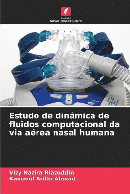 Vizy Nazira Riazuddin, Kamarul Arifin Ahmad - Estudo de dinâmica de fluidos computacional da via aérea nasal humana, Häftad