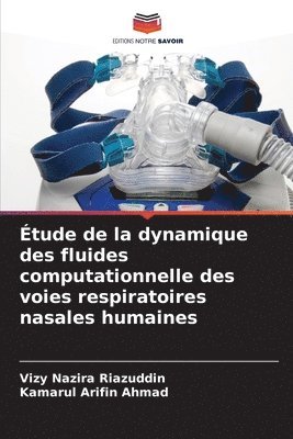 Vizy Nazira Riazuddin, Kamarul Arifin Ahmad - Étude de la dynamique des fluides computationnelle des voies respiratoires nasales humaines, Häftad