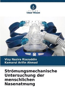 Vizy Nazira Riazuddin, Kamarul Arifin Ahmad - Strömungsmechanische Untersuchung der menschlichen Nasenatmung, Häftad