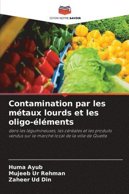 Huma Ayub, Mujeeb Ur Rehman, Zaheer Ud Din - Contamination par les métaux lourds et les oligo-éléments, Häftad
