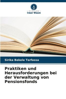 Sirika Bekele Terfassa - Praktiken und Herausforderungen bei der Verwaltung von Pensionsfonds, Häftad