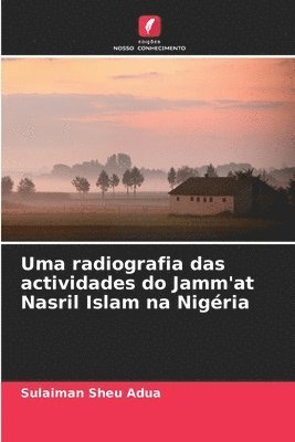 bokomslag Uma radiografia das actividades do Jamm'at Nasril Islam na Nigria