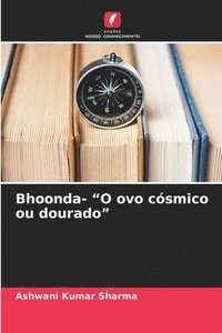 bokomslag Bhoonda- &quot;O ovo csmico ou dourado&quot;