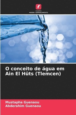 bokomslag O conceito de água em Ain El Hûts (Tlemcen)