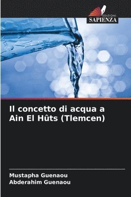 bokomslag Il concetto di acqua a Ain El Hts (Tlemcen)