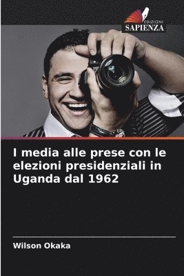 bokomslag I media alle prese con le elezioni presidenziali in Uganda dal 1962