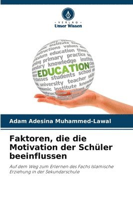 bokomslag Faktoren, die die Motivation der Schler beeinflussen