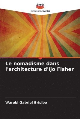 bokomslag Le nomadisme dans l'architecture d'Ijo Fisher