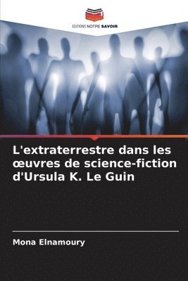 bokomslag L'extraterrestre dans les oeuvres de science-fiction d'Ursula K. Le Guin