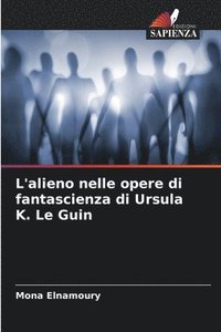 bokomslag L'alieno nelle opere di fantascienza di Ursula K. Le Guin