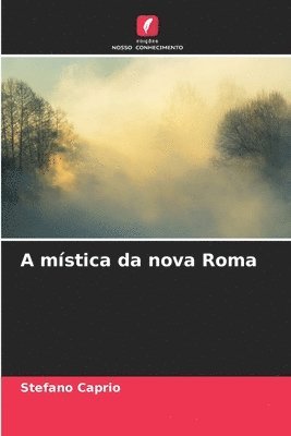 bokomslag A mstica da nova Roma