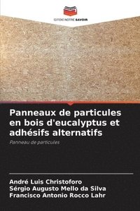 bokomslag Panneaux de particules en bois d'eucalyptus et adhsifs alternatifs