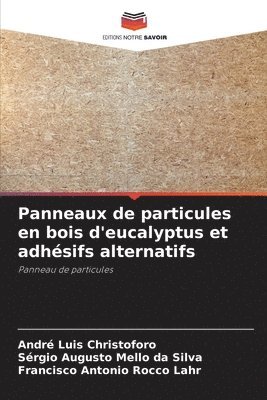 Panneaux de particules en bois d'eucalyptus et adhésifs alternatifs