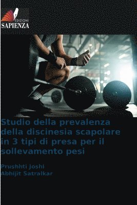 Studio della prevalenza della discinesia scapolare in 3 tipi di presa per il sollevamento pesi