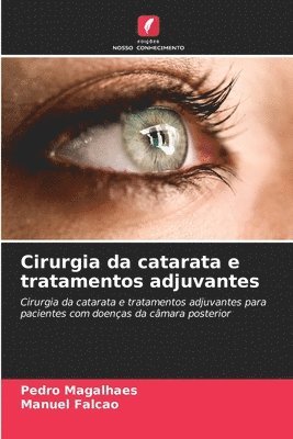 Pedro Magalhaes, Manuel Falcão - Cirurgia da catarata e tratamentos adjuvantes, Häftad