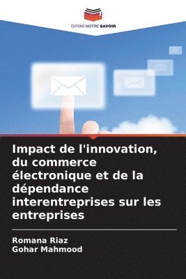 bokomslag Impact de l'innovation, du commerce électronique et de la dépendance interentreprises sur les entreprises