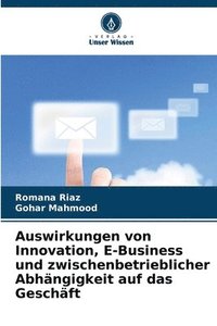 bokomslag Auswirkungen von Innovation, E-Business und zwischenbetrieblicher Abhngigkeit auf das Geschft