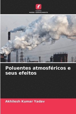 Akhilesh Kumar Yadav - Poluentes atmosféricos e seus efeitos, Häftad