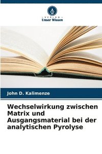 bokomslag Wechselwirkung zwischen Matrix und Ausgangsmaterial bei der analytischen Pyrolyse