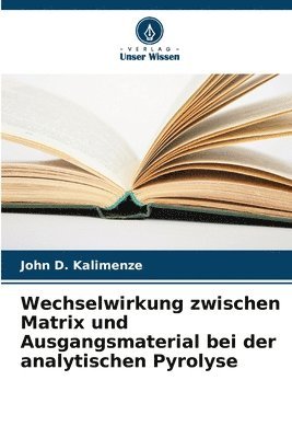 bokomslag Wechselwirkung zwischen Matrix und Ausgangsmaterial bei der analytischen Pyrolyse