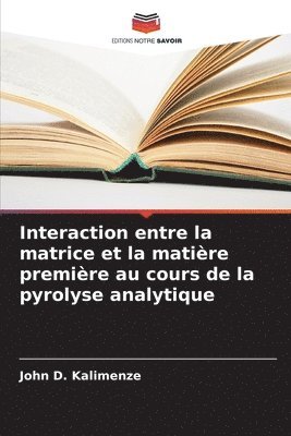 bokomslag Interaction entre la matrice et la matire premire au cours de la pyrolyse analytique